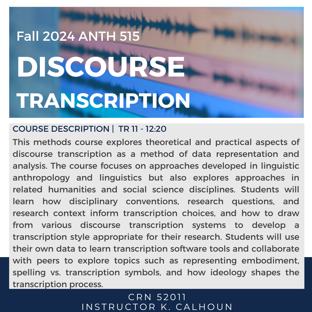 Are you a graduate student thinking about how to approach your research data? Register for this fall 2024 methods course that explores theoretical and practical aspects of discourse transcription as a method of data representation and analysis!