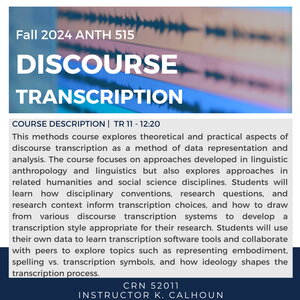 Are you a graduate student thinking about how to approach your research data? Register for this fall 2024 methods course that explores theoretical and practical aspects of discourse transcription as a method of data representation and analysis!