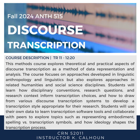 Are you a graduate student thinking about how to approach your research data? Register for this fall 2024 methods course that explores theoretical and practical aspects of discourse transcription as a method of data representation and analysis!