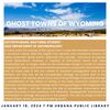 talk on the 'Ghost Towns of Wyoming' by Illinois Anthropology doctoral student Kathryn Maag flier